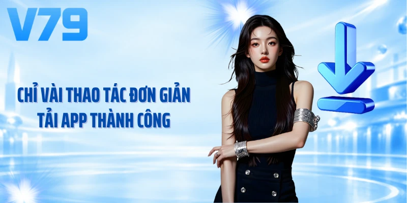 Chỉ vài thao tác đơn giản tải app thành công